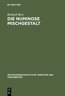 Die Numinose Mischgestalt: Methodenkritische Untersuchungen Zu Tiermenschlichen Erscheinungen Alt?gyptens, Der Eiszeit Und Der Aranda in Australien