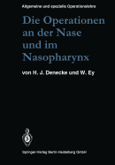 Die Operationen an Der Nase Und Im Nasopharynx: Mit Berucksichtigung Der Transsphenoidalen Operationen an Der Hypophyse Und Der Eingriffe Am Vegetativen Nervensystem Des Kopfes