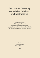 Die Optimale Gestaltung Der Taglichen Arbeitszeit Im Industriebetrieb: Beispiel Der Optimalen Steuerung Physiologischer Und Psychologischer Leistungsdeterminanten Mit Hilfe Der Mathematischen Programmierung