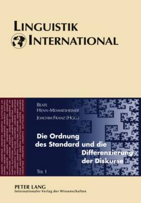 Die Ordnung Des Standard Und Die Differenzierung Der Diskurse: Akten Des 41. Linguistischen Kolloquiums in Mannheim 2006. Teil 1 Und Teil 2 - Weber, Heinrich (Editor), and Henn-Memmesheimer, Beate (Editor), and Franz, Joachim (Editor)