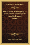 Die Organische Bewegung in Ihrem Zusammenhange Mit Dem Stoffwechsel (1845)