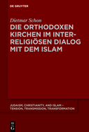 Die orthodoxen Kirchen im interreligisen Dialog mit dem Islam