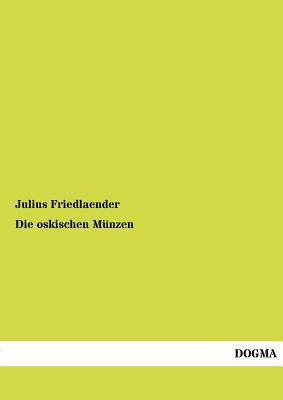 Die oskischen Mnzen - Friedlaender, Julius