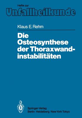 Die Osteosynthese Der Thoraxwandinstabilitaten - Rehm, Klaus E