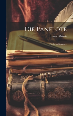 Die Panflte: Fnfzehn Skizzen... - Molnr, Ferenc