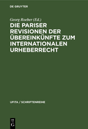 Die Pariser Revisionen der ?bereink?nfte zum internationalen Urheberrecht