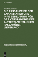 Die Passahfeier Der Samaritaner Und Ihre Bedeutung Fur Das Verstandnis Der Alttestamentlichen Passahuberlieferung