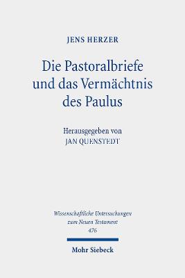 Die Pastoralbriefe Und Das Vermachtnis Des Paulus: Studien Zu Den Briefen an Timotheus Und Titus - Herzer, Jens, and Quenstedt, Jan (Editor)