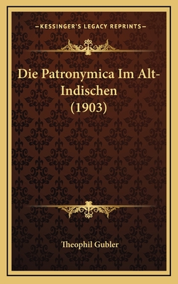 Die Patronymica Im Alt-Indischen (1903) - Gubler, Theophil