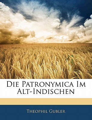 Die Patronymica Im Alt-Indischen - Gubler, Theophil