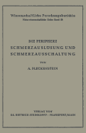 Die Periphere Schmerzauslsung Und Schmerzausschaltung: Eine Pharmakologische Analyse Der Kausalmechanismen