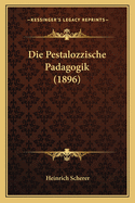 Die Pestalozzische Padagogik (1896)