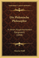 Die Philonische Philosophie: In Ihren Hauptmomenten Dargestellt (1858)