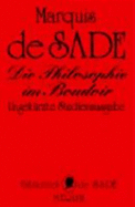 Die Philosophie Im Boudoir Oder Die Lasterhaften Lehrmeister: Dialoge Zur Erziehung Junger Damen Bestimmt