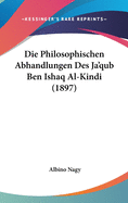 Die Philosophischen Abhandlungen Des Ja'qub Ben Ishaq Al-Kindi (1897)