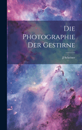 Die Photographie Der Gestirne