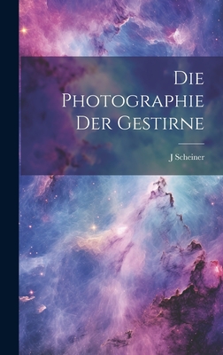 Die Photographie Der Gestirne - Scheiner, Julius