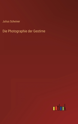 Die Photographie der Gestirne - Scheiner, Julius