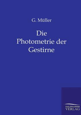 Die Photometrie der Gestirne - Mller, G