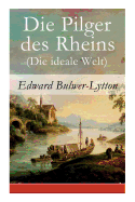 Die Pilger Des Rheins (Die Ideale Welt)