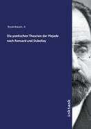 Die Poetischen Theorien Der Plejade Nach Ronsard Und Dubellay