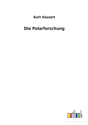 Die Polarforschung - Hassert, Kurt