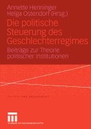 Die Politische Steuerung Des Geschlechterregimes: Beitrge Zur Theorie Politischer Institutionen