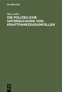 Die Polizeiliche Untersuchung Von Kraftfahrzeugunfllen