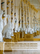 Die Porzellansammlung Zu Dresden: The Porcelain Collection Dresden