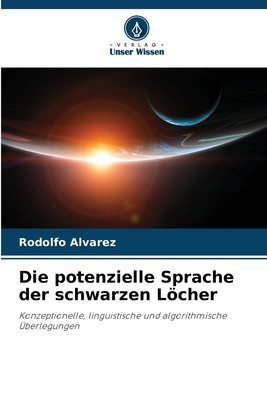 Die potenzielle Sprache der schwarzen Lcher - Alvarez, Rodolfo