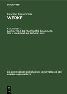 Die Praeparatio Evangelica, Teil 1: Einleitung, Die B?cher I Bis X