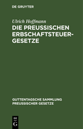 Die Preuischen Erbschaftsteuergesetze: Vom 30. Mai 1873, 19. Mai 1891 Und 31. Juli 1895