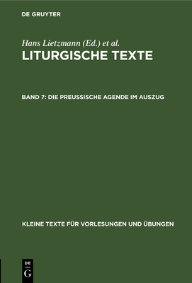 Die Preussische Agende Im Auszug - Lietzmann, Hans (Editor), and Evangelisch-Lutherische Kirche Im Knigreich Sachsen (Editor)