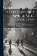 Die Preussischen Universitaten, Erster Band