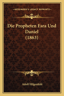 Die Propheten Esra Und Daniel (1863)