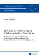 Die Pruefung der Verhaeltnismaeigkeit im Rahmen gebundener Entscheidungen: Zur Beruecksichtigung einzelfallbezogener Gerechtigkeits- und Billigkeitserwaegungen bei gesetzlich gebundenem Verwaltungshandeln