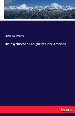 Die Psychischen Fahigkeiten Der Ameisen - Wasmann, Erich