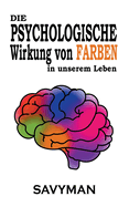 Die Psychologische Wirkung Von Farben In Unserem Leben