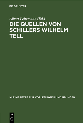 Die Quellen von Schillers Wilhelm Tell - Leitzmann, Albert (Editor)