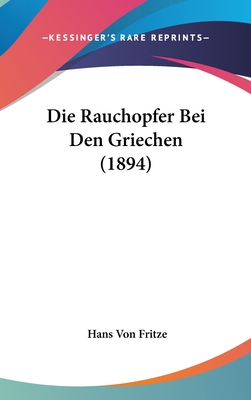 Die Rauchopfer Bei Den Griechen (1894) - Fritze, Hans Von