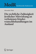 Die rechtliche Zulssigkeit rztlicher Mitwirkung an verbotenen Kinderwunschbehandlungen im Ausland