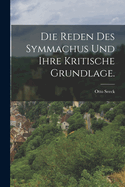 Die Reden des Symmachus und Ihre Kritische Grundlage.