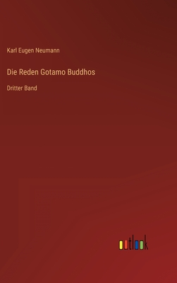 Die Reden Gotamo Buddhos: Dritter Band - Neumann, Karl Eugen