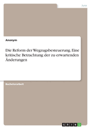 Die Reform der Wegzugsbesteuerung. Eine kritische Betrachtung der zu erwartenden nderungen