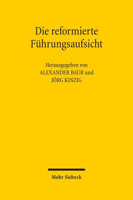 Die Reformierte Fuhrungsaufsicht: Ergebnisse Einer Bundesweiten Evaluation - Baur, Alexander (Editor), and Kinzig, Jorg (Editor)
