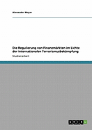 Die Regulierung Von Finanzmarkten Im Lichte Der Internationalen Terrorismusbekampfung