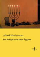 Die Religion der alten gypter