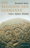 Die Religion Der Germanen: GTter, Mythen, Weltbild (Hardback)