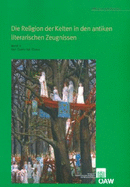 Die Religion Der Kelten in Den Antiken Literarischen Zeugnissen: Band 2: Von Cicero Bis Florus - Hofeneder, Andreas, and Lochner, Michaela