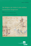 Die Religion Der Kelten in Den Antiken Literarischen Zeugnissen. Band III: Von Arrianos Bis Zum Ausklang Der Antike. Sammlung, Ubersetzung Und Kommentierung - Hofeneder, Andreas, and Lochner, Michaela